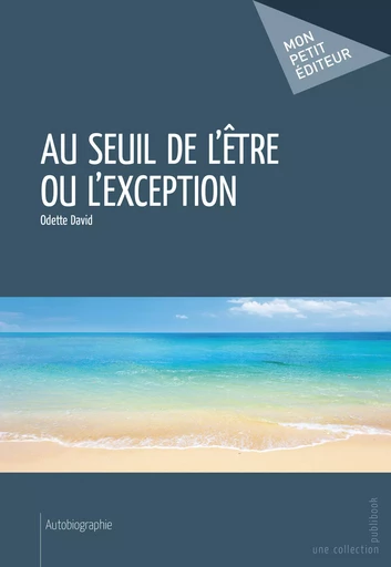 Au seuil de l'être ou l'exception - Odette David - Mon Petit Editeur