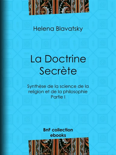 La Doctrine Secrète - Helena Blavatsky - BnF collection ebooks