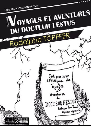 Docteur Festus - Rodolphe Töpffer - Les Editions de Londres