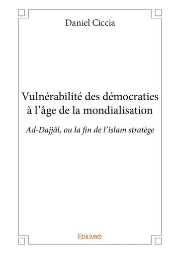 Vulnérabilité des démocraties à l'âge de la mondialisation - Daniel Ciccia - Editions Edilivre