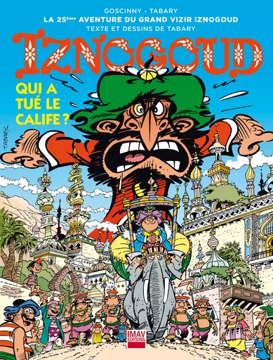 Iznogoud - tome 25 - Qui a tué le calife ? - René Goscinny, Jean Tabary - IMAV éditions