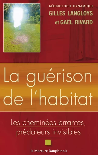 La guérison de l'habitat - Gaël Rivard, Gilles Langloys - Le Mercure Dauphinois