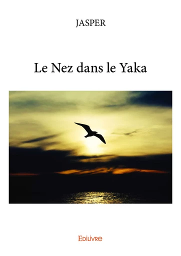 Le Nez dans le Yaka -  Jasper - Editions Edilivre