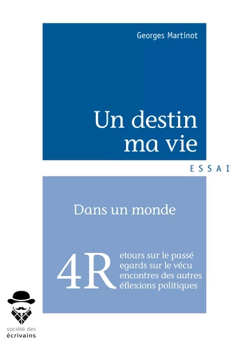 Un destin, ma vie - Georges Martinot - Société des écrivains