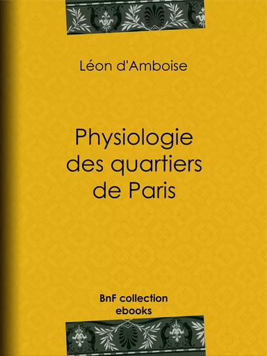 Physiologie des quartiers de Paris - Léon d'Amboise, Henry Emy - BnF collection ebooks