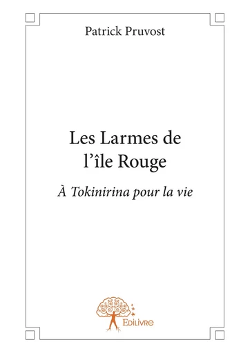 Les Larmes de l'île Rouge - Patrick Pruvost - Editions Edilivre