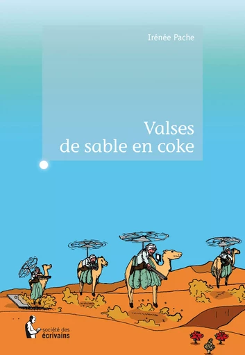 Valses de sable en coke - Irénée Pache - Société des écrivains