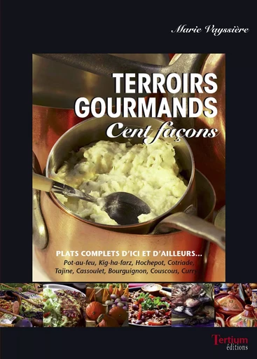 Terroirs gourmands cent façons - Marie Vayssière - Tertium éditions