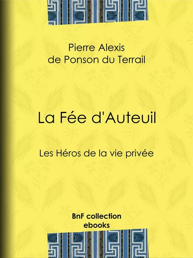 La Fée d'Auteuil - Pierre Alexis de Ponson du Terrail - BnF collection ebooks