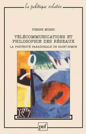 Télécommunications et philosophie des réseaux - Pierre Musso - Humensis