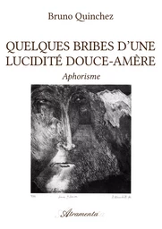 Quelques bribes d’une lucidité douce-amère