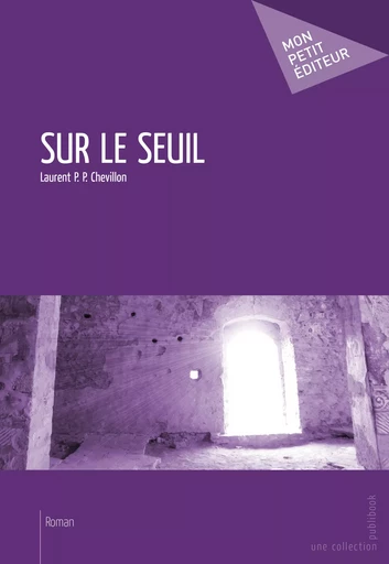 Sur le seuil - Laurent P. P. Chevillon - Mon Petit Editeur