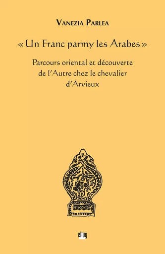 « Un Franc parmy les Arabes » - Vanezia Parlea - UGA Éditions