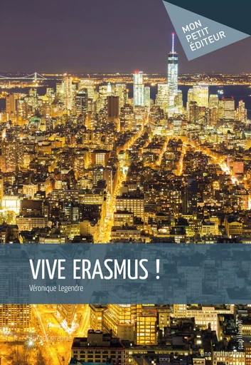 Vive Erasmus ! - Véronique Legendre - Mon Petit Editeur