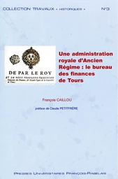 Une administration royale d'Ancien Régime : le bureau des finances de Tours