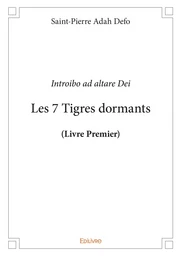 Les 7 Tigres dormants (Livre Premier)