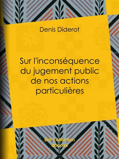 Sur l'inconséquence du jugement public de nos actions particulières - Denis Diderot - BnF collection ebooks