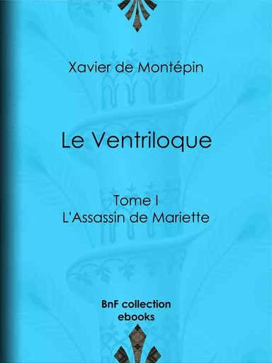 Le Ventriloque - Xavier de Montépin - BnF collection ebooks