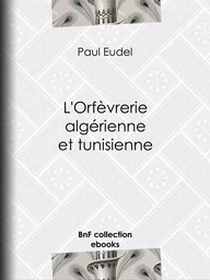 L'Orfèvrerie algérienne et tunisienne