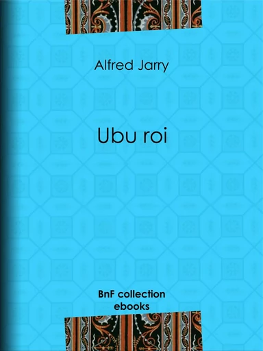 Ubu roi - Alfred Jarry - BnF collection ebooks