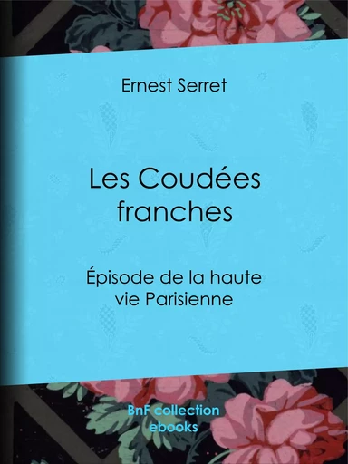 Les Coudées franches - Ernest Serret - BnF collection ebooks