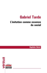 Gabriel Tarde : l'imitation comme essence du social