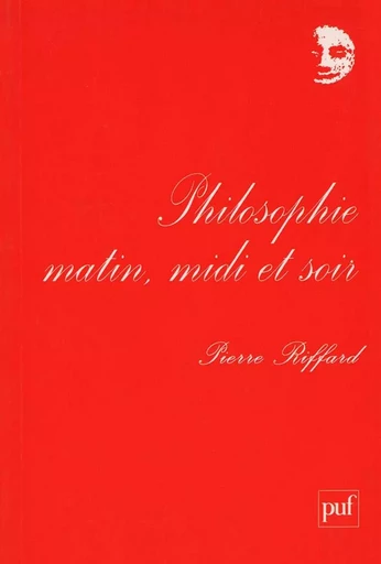 Philosophie matin, midi et soir - Pierre Riffard - Humensis