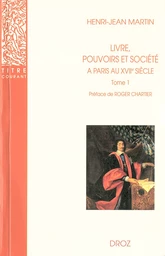 Livre, pouvoirs et société à Paris au XVIIe siècle (1598-1701). Tome 1 / Préface de Roger Chartier