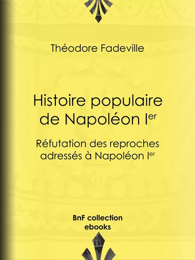 Histoire populaire de Napoléon Ier - Théodore Fadeville - BnF collection ebooks