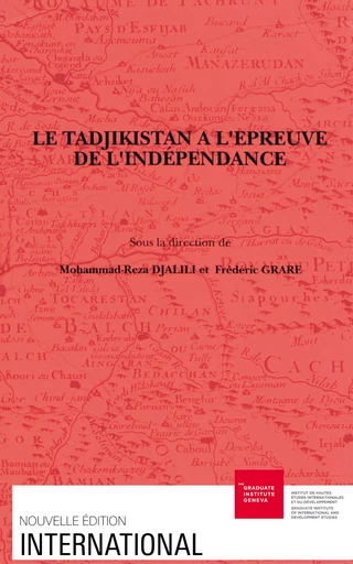 Le Tadjikistan à l’épreuve de l’indépendance - Mohammad-Reza Djalili, Frédéric Grare - Graduate Institute Publications