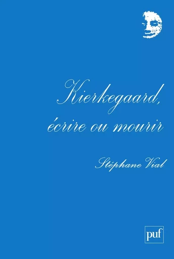 Kierkegaard, écrire ou mourir - Stéphane Vial - Humensis