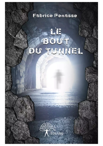 Le Bout du tunnel - Fabrice Penasse - Editions Edilivre