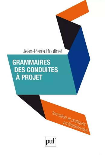 Grammaires des conduites à projet - Jean-Pierre Boutinet - Humensis