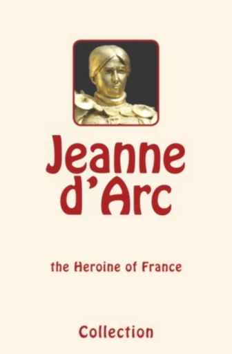 Jeanne d'Arc (Joan of Arc) - . Collection - Editions Le Mono