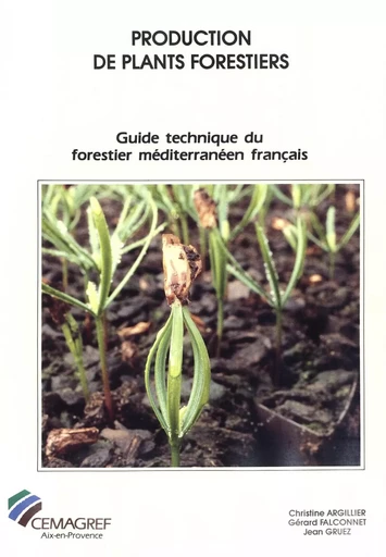 Production de plants forestiers - Christine Argillier, Gérard Falconnet, Jean Gruez - Quae