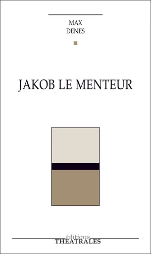 Jakob le menteur - Max Dénès - éditions Théâtrales