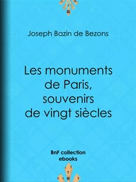 Les monuments de Paris souvenirs de vingt siècles