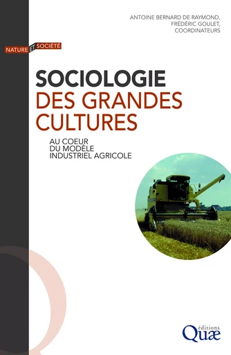 Sociologie des grandes cultures - Antoine Bernard de Raymond, Frédéric Goulet - Quae