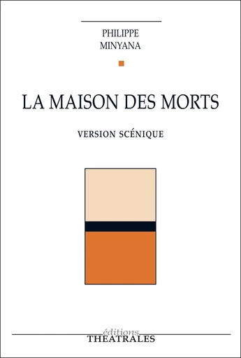 La maison des morts - Philippe Minyana - éditions Théâtrales