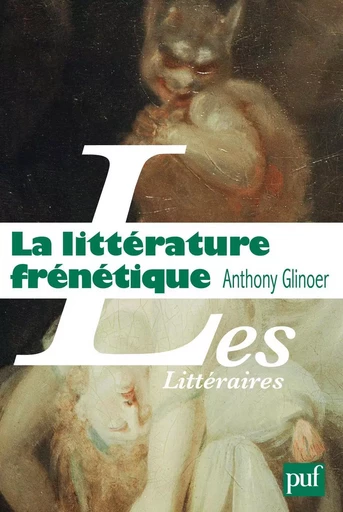 La littérature frénétique - Anthony Glinoer - Humensis