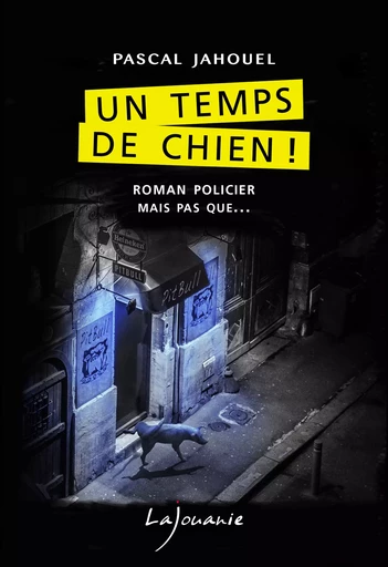 Un temps de chien ! - Pascal Jahouel - Éditions Lajouanie