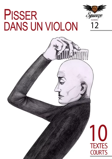 Pisser dans un violon - Albino Franckie, Julien Boutreux, Alexandre Solutricine, Nadine Janssens, Georgie de Saint-Maur, Serge Cazenave-Sarkis, Annick Demouzon, Jean-Claude Goiri, Philippe Azar, Nicolas Le Golvan - Squeeze