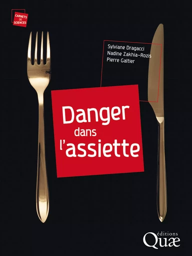 Danger dans l'assiette - Nadine Zakhia-Rozis, Sylviane Dragacci, Pierre Galtier - Quae