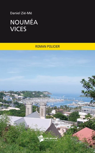 Nouméa vices - Daniel Zié-Mé - Publibook