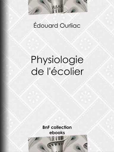 Physiologie de l'écolier - Édouard Ourliac - BnF collection ebooks