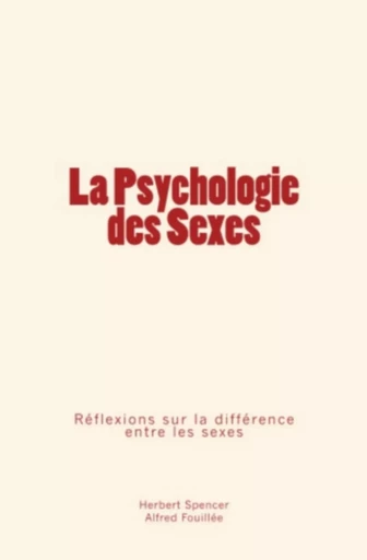 La Psychologie des Sexes - Herbert Spencer, Alfred Fouillée - Editions Le Mono