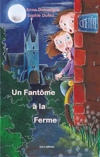 Un fantôme à la ferme - Anne Dumergue, Sophie Dufeu - Ella Éditions