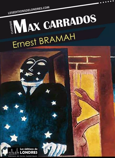 Max Carrados - Ernest Bramah - Les Editions de Londres