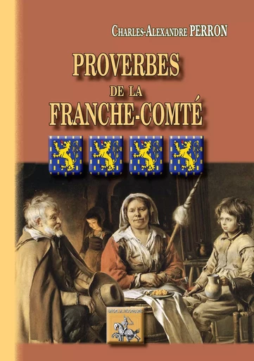 Proverbes de la Franche-Comté - Charles-Alexandre Perron - Editions des Régionalismes