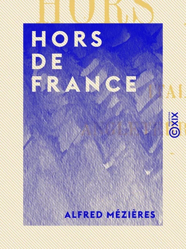 Hors de France - Alfred Mézières - Collection XIX